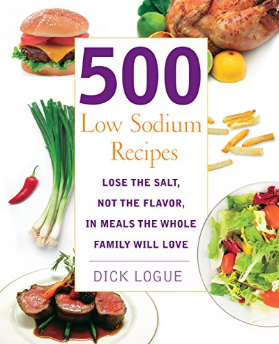 Stock image for 500 Low Sodium Recipes: Lose the Salt, Not the Flavor, in Meals the Whole Family Will Love for sale by ThriftBooks-Dallas