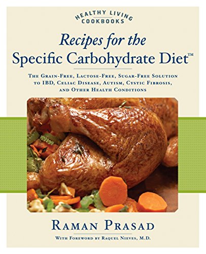 Stock image for Recipes for the Specific Carbohydrate Diet: The Grain-Free, Lactose-Free, Sugar-Free Solution to IBD, Celiac Disease, Autism, Cystic Fibrosis, and Other Health Conditions (Healthy Living Cookbooks) for sale by Goodwill of Colorado