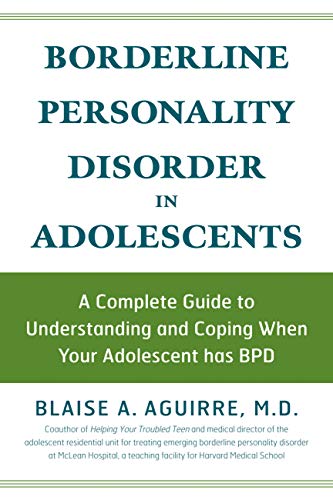 Imagen de archivo de Borderline Personality Disorder in Adolescents: A Complete Guide to Understanding and Coping When Your Adolescent Has BPD a la venta por SecondSale