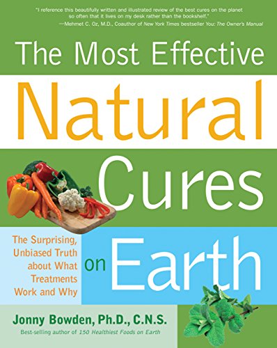Stock image for Most Effective Natural Cures on Earth: The Surprising Unbiased Truth about What Treatments Work and Why for sale by SecondSale
