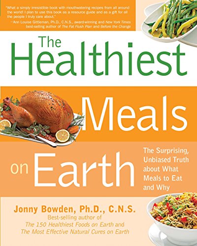 Stock image for Healthiest Meals on Earth: The Surprising, Unbiased Truth About What Meals to Eat and Why for sale by Montana Book Company