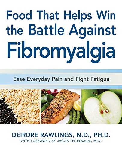 Food That Helps Win the Battle Against Fibromyalgia: Ease Everyday Pain and Fight Fatigue