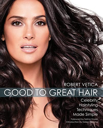 Stock image for Good to Great Hair: Celebrity Hairstyling Techniques Made Simple for sale by Ergodebooks