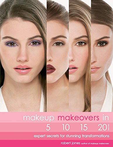 9781592333714: Makeup Makeovers in 5, 10, 15, and 20 Minutes: Expert Secrets for Stunning Transformations