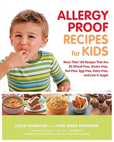 9781592333837: Allergy-Proof Recipes for Kids: More Than 150 Recipes That Are All Wheat-Free, Gluten-Free, Nut-Free, Egg-Free, Dairy-Free, and Low in Sugar: More ... Nut-Free, Egg-Free and Low in Sugar