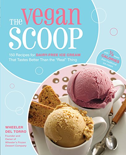 9781592333929: The Vegan Scoop: 150 Recipes for Dairy-Free Ice Cream that Tastes Better Than the Real Thing