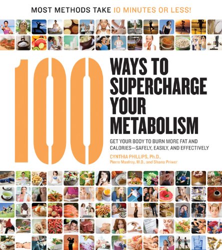 Stock image for 100 Ways to Supercharge Your Metabolism: Get Your Body to Burn More Fat and Calories - Safely, Easily, Effectivly: Get Your Body to Burn More Fat and Calories--Safely, Easily, and Effectively for sale by WorldofBooks
