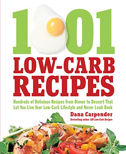 Beispielbild fr 1,001 Low-Carb Recipes: Hundreds of Delicious Recipes from Dinner to Dessert That Let You Live Your Low-Carb Lifestyle and Never Look Back zum Verkauf von Zoom Books Company