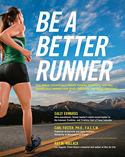 Stock image for Be a Better Runner : Real World, Scientifically-Proven Training Techniques That Will Dramatically Improve Your Speed, Endurance, and Injury Resistance for sale by Better World Books