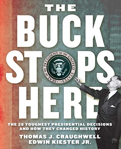 Stock image for The Buck Stops Here: The 28 Toughest Presidential Decisions and How They Changed History for sale by James Lasseter, Jr