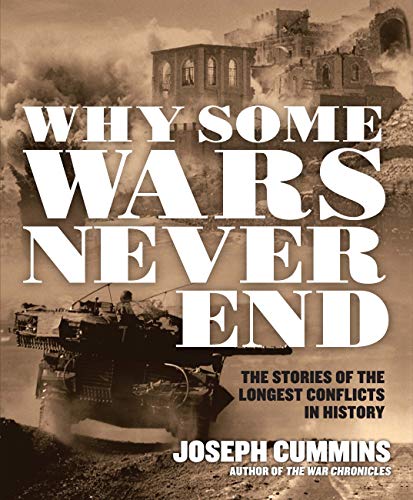 Stock image for Why Some Wars Never End : The Stories of the Longest Conflicts in History for sale by Better World Books: West