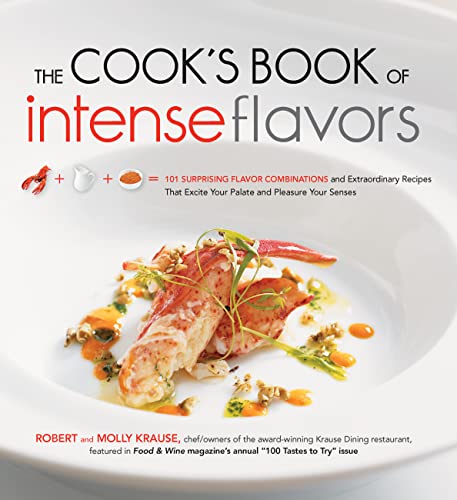 Imagen de archivo de The Cook's Book of Intense Flavors: 101 Surprising Flavor Combinations and Extraordinary Recipes That Excite Your Palate and Pleasure Your Senses a la venta por SecondSale