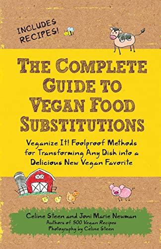 Stock image for The Complete Guide to Vegan Food Substitutions: Veganize It! Foolproof Methods for Transforming Any Dish into a Delicious New Vegan Favorite for sale by Dream Books Co.