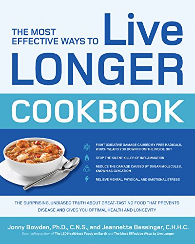 Stock image for The Most Effective Ways to Live Longer Cookbook: The Surprising, Unbiased Truth about Great-Tasting Food that Prevents Disease and Gives You Optimal Health and Longevity for sale by HPB Inc.