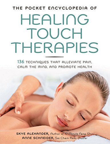 Stock image for The Pocket Encyclopedia of Healing Touch Therapies: 136 Techniques That Alleviate Pain, Calm the Mind, and Promote Health for sale by Wonder Book