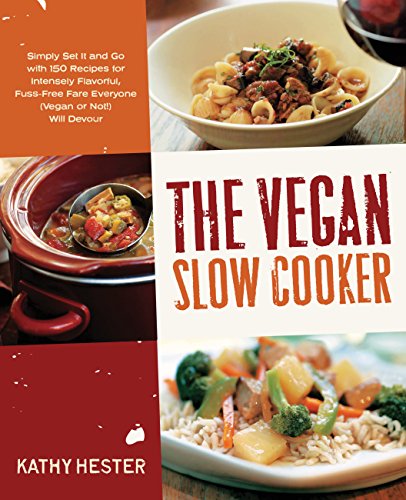 Beispielbild fr The Vegan Slow Cooker: Simply Set It and Go with 150 Recipes for Intensely Flavorful, Fuss-Free Fare Everyone (Vegan or Not!) Will Devour zum Verkauf von Wonder Book