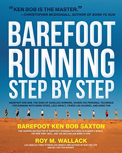 Stock image for Barefoot Running Step by Step: Barefoot Ken Bob, the Guru of Shoeless Running, Shares His Personal Technique for Running with More Speed, Less Impact, Fewer Leg Injuries, and More F for sale by Magers and Quinn Booksellers