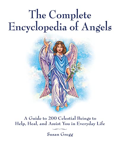 Imagen de archivo de The Complete Encyclopedia of Angels: A Guide to 200 Celestial Beings to Help, Heal, and Assist You in Everyday Life a la venta por ThriftBooks-Dallas
