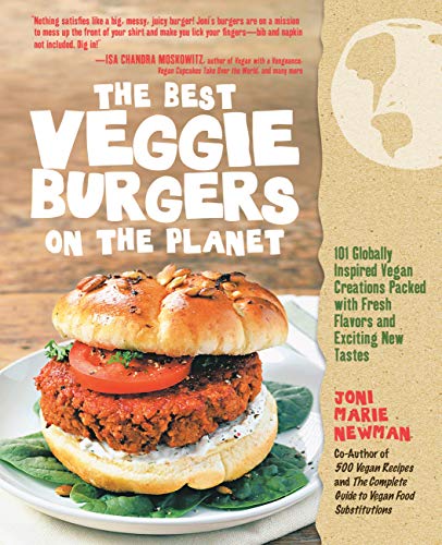 Stock image for The Best Veggie Burgers on the Planet: 101 Globally Inspired Vegan Creations Packed with Fresh Flavors and Exciting New Tastes for sale by SecondSale