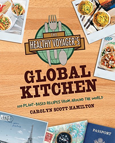 Beispielbild fr The Healthy Voyager's Global Kitchen : 150 Plant-Based Recipes from Around the World zum Verkauf von Better World Books