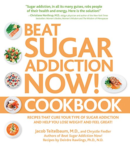 Imagen de archivo de Beat Sugar Addiction Now! Cookbook : Recipes That Cure Your Type of Sugar Addiction and Help You Lose Weight and Feel Great! a la venta por Better World Books