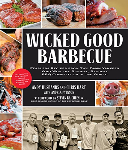 Stock image for Wicked Good Barbecue: Fearless Recipes from Two Damn Yankees Who Have Won the Biggest, Baddest BBQ Competition in the World for sale by More Than Words