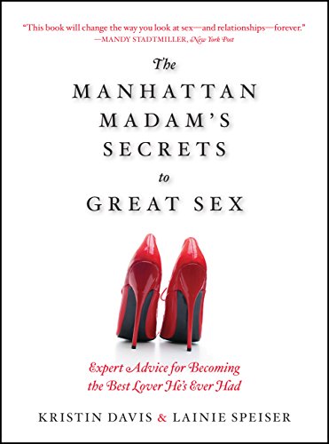 Beispielbild fr The Manhattan Madam's Secrets to Great Sex: Expert Advice for Becoming the Best Lover He's Ever Had zum Verkauf von WorldofBooks