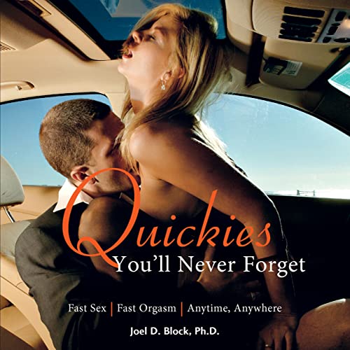 Stock image for Quickies Youll Never Forget: Fast Sex, Fast Orgasm, Anytime, Anywhere for sale by Book Outpost