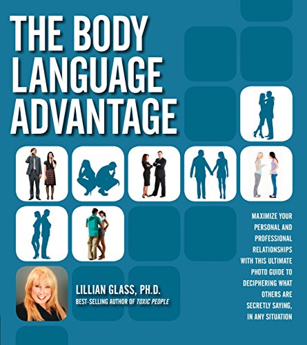 Beispielbild fr The Body Language Advantage : Maximize Your Personal and Professional Relationships with This Ultimate Photo Guide to Deciphering What Others Are Secretly Saying, in Any Situation zum Verkauf von Better World Books