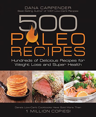 Beispielbild fr 500 Paleo Recipes: Hundreds of Delicious Recipes for Weight Loss and Super Health zum Verkauf von WorldofBooks