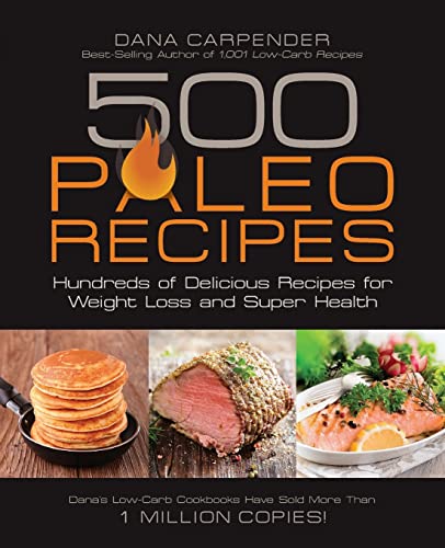 Stock image for 500 Paleo Recipes: Hundreds of Delicious Recipes for Weight Loss and Super Health for sale by Gil's Book Loft