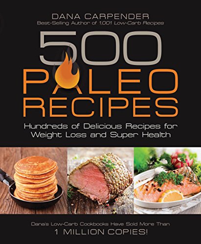 Stock image for 500 Paleo Recipes: Hundreds of Delicious Recipes for Weight Loss and Super Health for sale by Your Online Bookstore