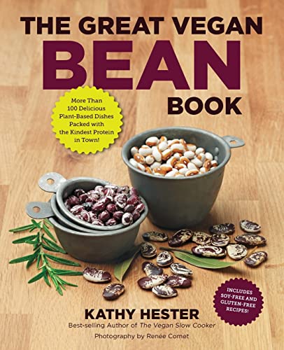 9781592335497: The Great Vegan Bean Book: More than 100 Delicious Plant-Based Dishes Packed with the Kindest Protein in Town! - Includes Soy-Free and Gluten-Free Recipes! (Great Vegan Book)