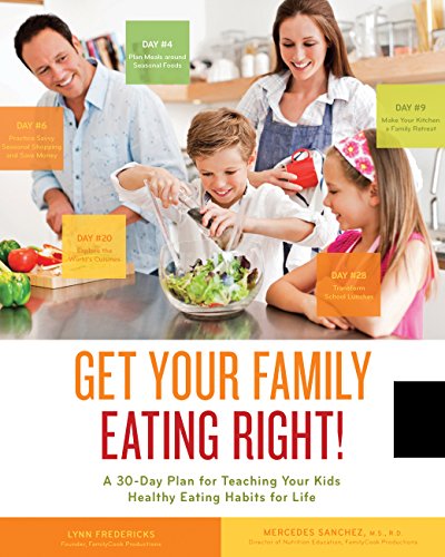 Beispielbild fr Get Your Family Eating Right : A 30-Day Plan for Teaching Your Kids Healthy Eating Habits for Life zum Verkauf von Better World Books