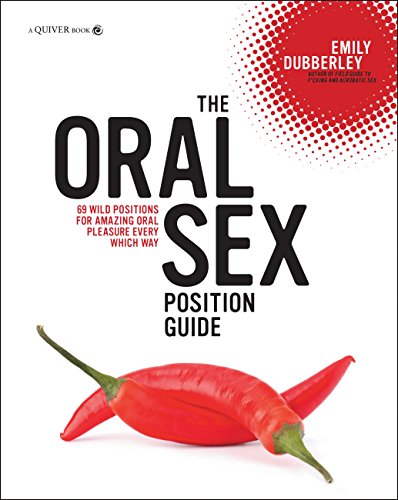 9781592335558: The Oral Sex Position Guide: 69 Wild Positions for Amazing Oral Pleasure Every Which Way