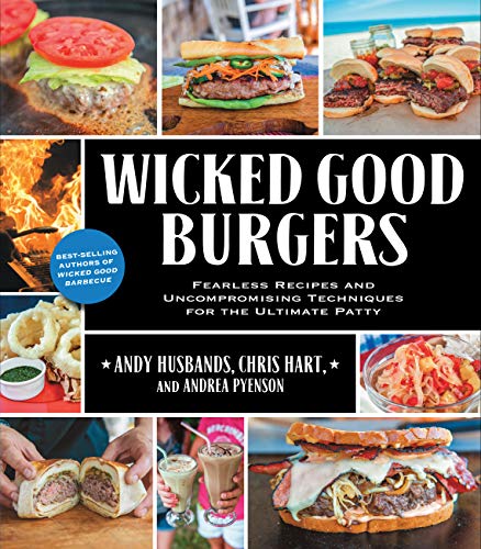 Stock image for Wicked Good Burgers : Fearless Recipes and Uncompromising Techniques for the Ultimate Patty for sale by Better World Books