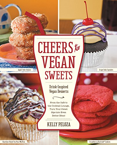 Cheers to Vegan Sweets: Drink-Inspired Vegan Desserts, From the Cafe to the Cocktail Lounge, Turn...