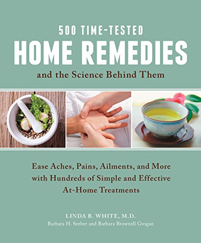 Beispielbild fr 500 Time-Tested Home Remedies and the Science Behind Them: Ease Aches, Pains, Ailments, and More with Hundreds of Simple and Effective At-Home Treatments zum Verkauf von Read&Dream