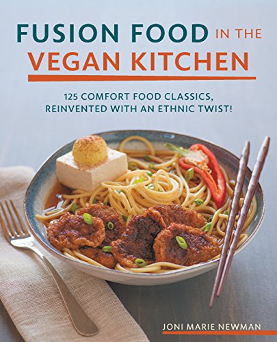 Stock image for Fusion Food in the Vegan Kitchen : 125 Comfort Food Classics, Reinvented with an Ethnic Twist! for sale by Better World Books