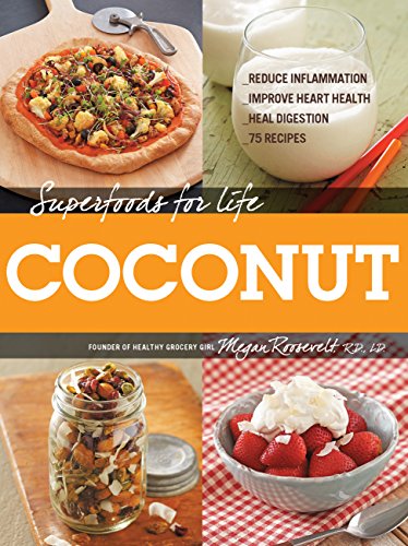 Beispielbild fr Superfoods for Life, Coconut : - Reduce Inflammation - Improve Heart Health - Heal Digestion - 75 Recipes zum Verkauf von Better World Books
