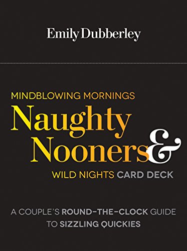 Imagen de archivo de Mindblowing Mornings, Naughty Nooners, and Wild Nights Card Deck: A Couples Round-the-Clock Guide to Sizzling Quickies--Right Here, Right Now! a la venta por Book Outpost