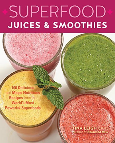 Stock image for Superfood Juices & Smoothies: 100 Delicious and Mega-Nutritious Recipes from the World's Most Powerful Superfoods for sale by ThriftBooks-Atlanta