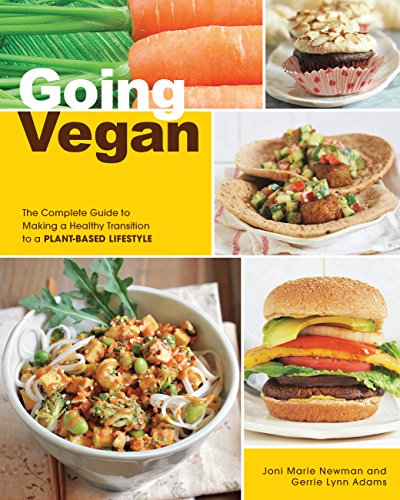 Stock image for Going Vegan : The Complete Guide to Making a Healthy Transition to a Plant-Based Lifestyle for sale by Better World Books