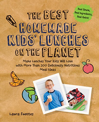 Stock image for Best Homemade Kids' Lunches on the Planet: Make Lunches Your Kids Will Love with More Than 200 Deliciously Nutritious Meal Ideas for sale by Montana Book Company