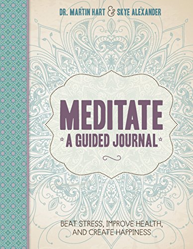 Stock image for Meditate, A Guided Journal: Beat Stress, Improve Health, and Create Happiness for sale by Bookmonger.Ltd