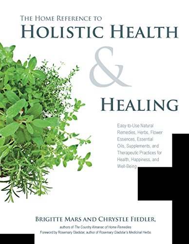 Beispielbild fr The Home Reference to Holistic Health and Healing: Easy-to-Use Natural Remedies, Herbs, Flower Essences, Essential Oils, Supplements, and Therapeutic Practices for Health, Happiness, and Well-Being zum Verkauf von HPB-Ruby
