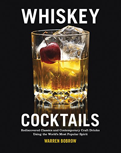 Beispielbild fr Whiskey Cocktails: Rediscovered Classics and Contemporary Craft Drinks Using the World's Most Popular Spirit zum Verkauf von Goodwill of Colorado
