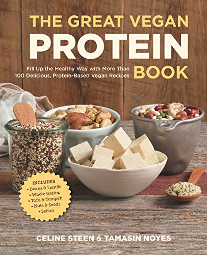 The Great Vegan Protein Book: Fill Up the Healthy Way with More Than 100 Delicious Protein-Based ...