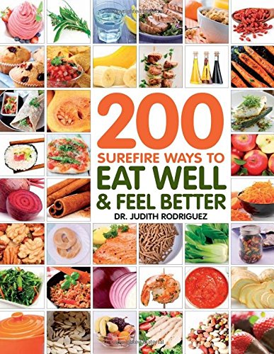 9781592336531: 200 Surefire Ways to Eat Well and Feel Better