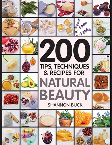 Beispielbild fr 200 Tips, Techniques, and Recipes for Natural Beauty zum Verkauf von WorldofBooks